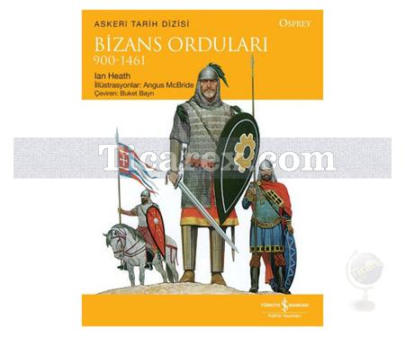 Bizans Orduları 900 - 1461 | Ian Heath - Resim 1