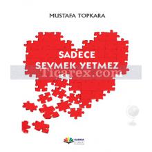 Sadece Sevmek Yetmez | Mustafa Topkara