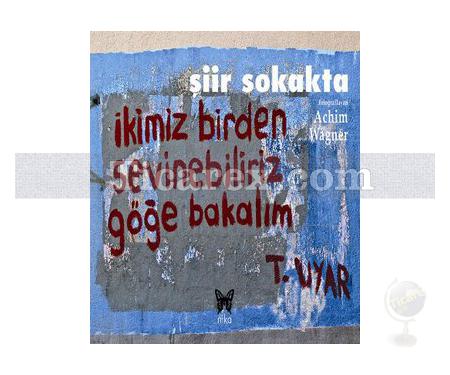 Şiir Sokakta | İkimiz Birden Sevinebiliriz Göğe Bakalım | Achim Wagner - Resim 1