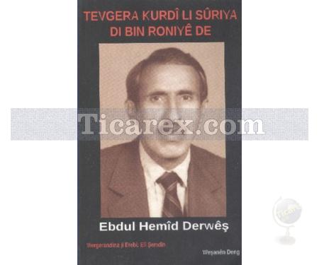 Tevgera Kurdi Li Suriya Di Bın Roniye De | Ebdul Hemid Derweş - Resim 1