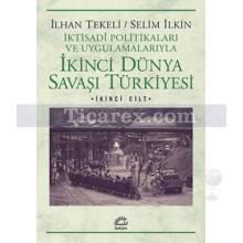 İkinci Dünya Savaşı Türkiyesi Cilt: 2 | İlhan Tekeli, Selim İlkin