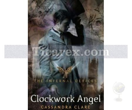 The Infernal Devices 1 :Clockwork Angel | Cassandra Clare - Resim 1