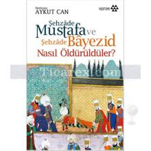 sehzade_mustafa_ve_sehzade_bayezid_nasil_oldurulduler