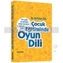 Çocuk Eğitiminde Oyun Dili | Nur Eda Kasap Süslü