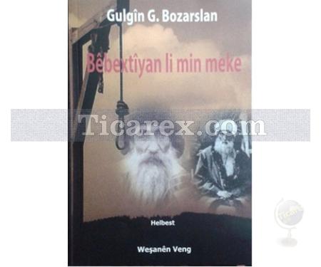 Bebextiyan Li Min Meke | Gulgin G.Bozarslan - Resim 1