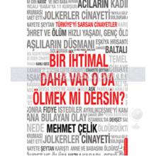 Bir İhtimal Daha Var O Da Ölmek Mi Dersin? | Mehmet Çelik