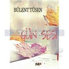 Gün Sesi | Bülent Tüsen