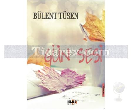 Gün Sesi | Bülent Tüsen - Resim 1