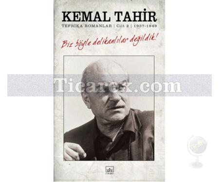 Biz Böyle Delikanlılar Değildik | Tefrika Romanlar Cilt: 2 - 1937-1949 | Kemal Tahir - Resim 1