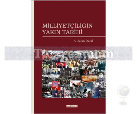 Milliyetçiliğin Yakın Tarihi | A. Baran Dural - Resim 1