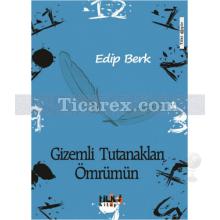 Gizemli Tutanakları Ömrümün | Edip Berk