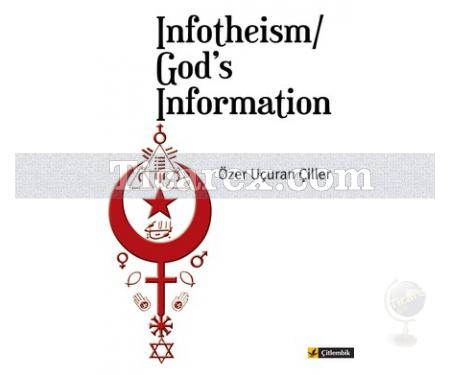 Infotheism / God's Information | Özer Uçuran Çiller - Resim 1