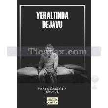 Yeraltında Dejavu | Hamza Celalettin Okumuş