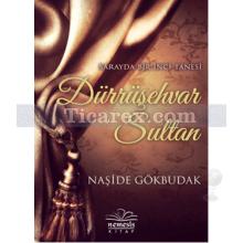 Dürrüşehvar Sultan | Naşide Gökbudak