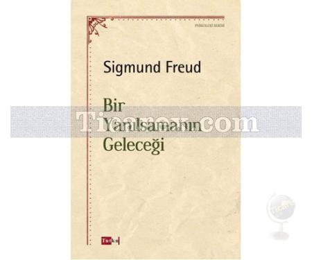 Bir Yanılsamanın Geleceği | Sigmund Freud - Resim 1