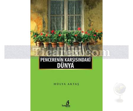 Penceremin Karşısındaki Dünya | Hülya Aktaş - Resim 1