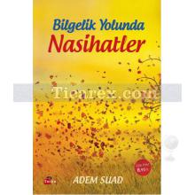 Bilgelik Yolunda Nasihatler | Adem Suad