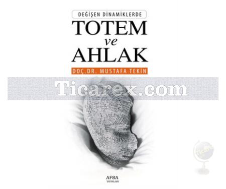 Totem ve Ahlak | Mustafa Tekin - Resim 1