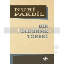 Bir Öldürme Töreni | Nuri Pakdil