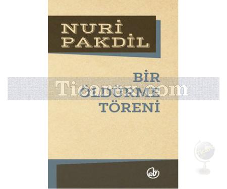 Bir Öldürme Töreni | Nuri Pakdil - Resim 1