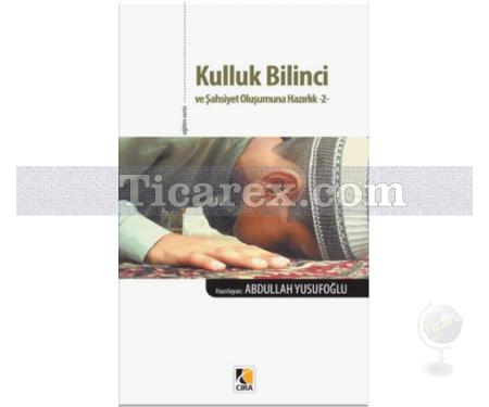 Kulluk Bilinci ve Şahsiyet Oluşumuna Hazırlık 2 | Abdullah Yusufoğlu - Resim 1