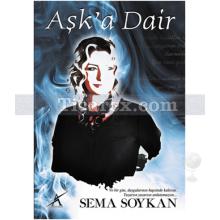 Aşk'a Dair | Sema Soykan