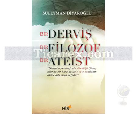 Bir Derviş Bir Filozof Bir Ateist | Süleyman Diyaroğlu - Resim 1