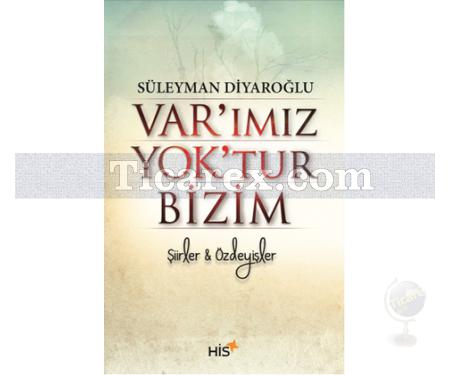 Var'ımız Yok'tur Bizim | Süleyman Diyaroğlu - Resim 1