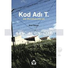 Kod Adı T. | Bir Yolcunun Anıları | Erol Özcan