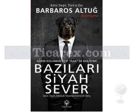 Bazıları Siyah Sever | Barbaros Altuğ - Resim 1