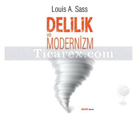 Delilik ve Modernizm | Louis A. Sass - Resim 1