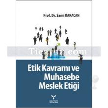 Etik Kavramı ve Muhasebe Meslek Etiği | Sami Karacan