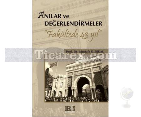 Anılar Değerlendirmeler | Fakültede 43 Yıl | Mustafa E. Erkal - Resim 1