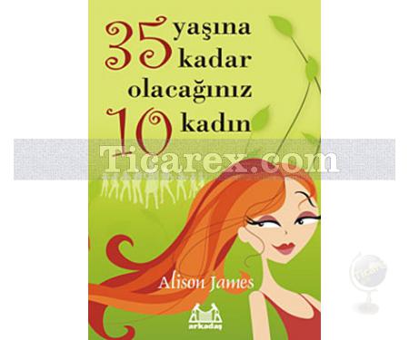 35 Yaşına Kadar Olacağınız 10 Kadın | Alison James - Resim 1