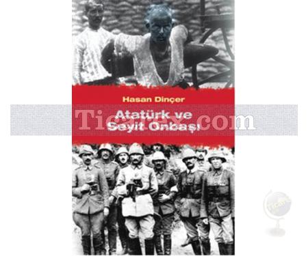 Atatürk ve Seyit Onbaşı | Hasan Dinçer - Resim 1