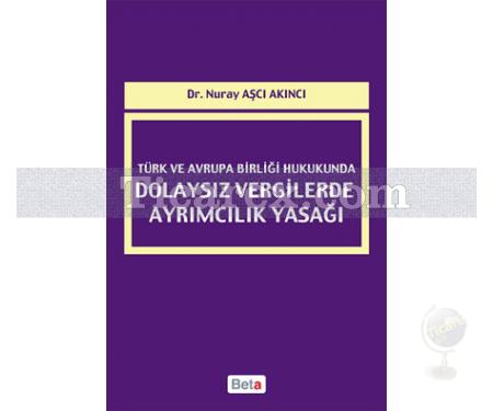 Türk ve Avrupa Birliği Hukukunda Dolaysız Vergilerde Ayrımcılık Yasağı | Nuray Aşçı Akıncı - Resim 1