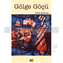 Gölge Göçü | Salih Aydemir