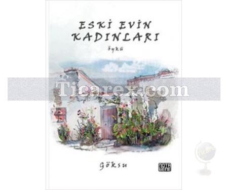 Eski Evin Kadınları | Göksu - Resim 1