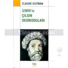 İzmir'in Çılgın Dedikoduları | Claude Gutman