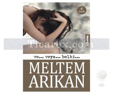 Ve... Veya... Belki... | Meltem Arıkan - Resim 1