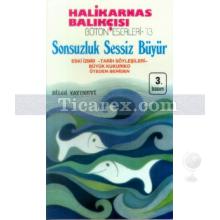 Sonsuzluk Sessiz Büyür | Halikarnas Balıkçısı