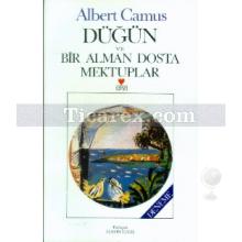 Düğün ve Bir Alman Dosta Mektuplar | Albert Camus