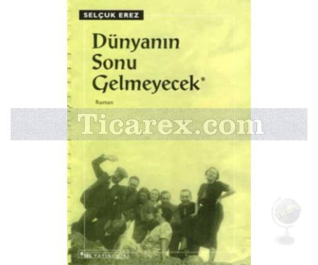 Dünyanın Sonu Gelmeyecek | Selçuk Erez - Resim 1