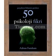 Gerçekten Bilmeniz Gereken 50 Psikoloji Fikri | Adrian Furnham