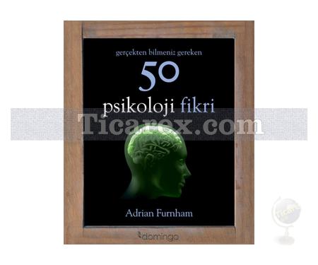 Gerçekten Bilmeniz Gereken 50 Psikoloji Fikri | Adrian Furnham - Resim 1