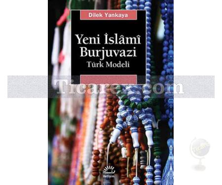 Yeni İslâmî Burjuvazi | Türk Modeli | Dilek Yankaya - Resim 1