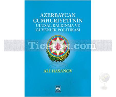 Azerbaycan Cumhuriyeti'nin Ulusal Kalkınma ve Güvenlik Politikası | Ali Hasanov - Resim 1