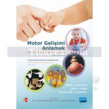 Motor Gelişimi Anlamak | David L. Gallahue, Jackie D. Goodway, John C. Ozmun