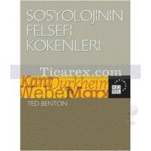 Sosyolojinin Felsefi Kökenleri | Ted Benton