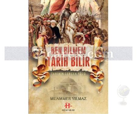 Ben Bilmem Tarih Bilir | Tarihin Gerçek Yüzü | Muammer Yılmaz - Resim 1